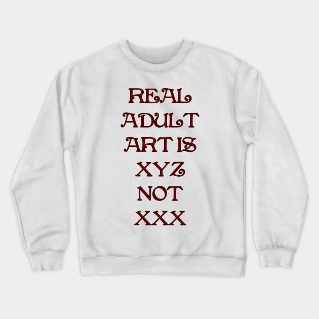 Real ADULT ART IS Crewneck Sweatshirt by Julie Vaux